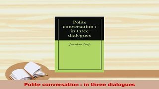 Read  Polite conversation  in three dialogues PDF Free