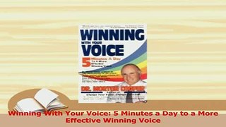 PDF  Winning With Your Voice 5 Minutes a Day to a More Effective Winning Voice  Read Online