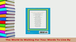 Download  The World Is Waiting For You Words To Live By Free Books