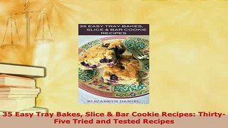 PDF  35 Easy Tray Bakes Slice  Bar Cookie Recipes ThirtyFive Tried and Tested Recipes Free Books