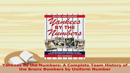 PDF  Yankees by the Numbers A Complete Team History of the Bronx Bombers by Uniform Number Download Full Ebook