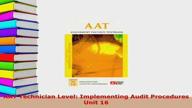PDF AAT Technician Level Implementing Audit Procedures Unit 16 Read Online