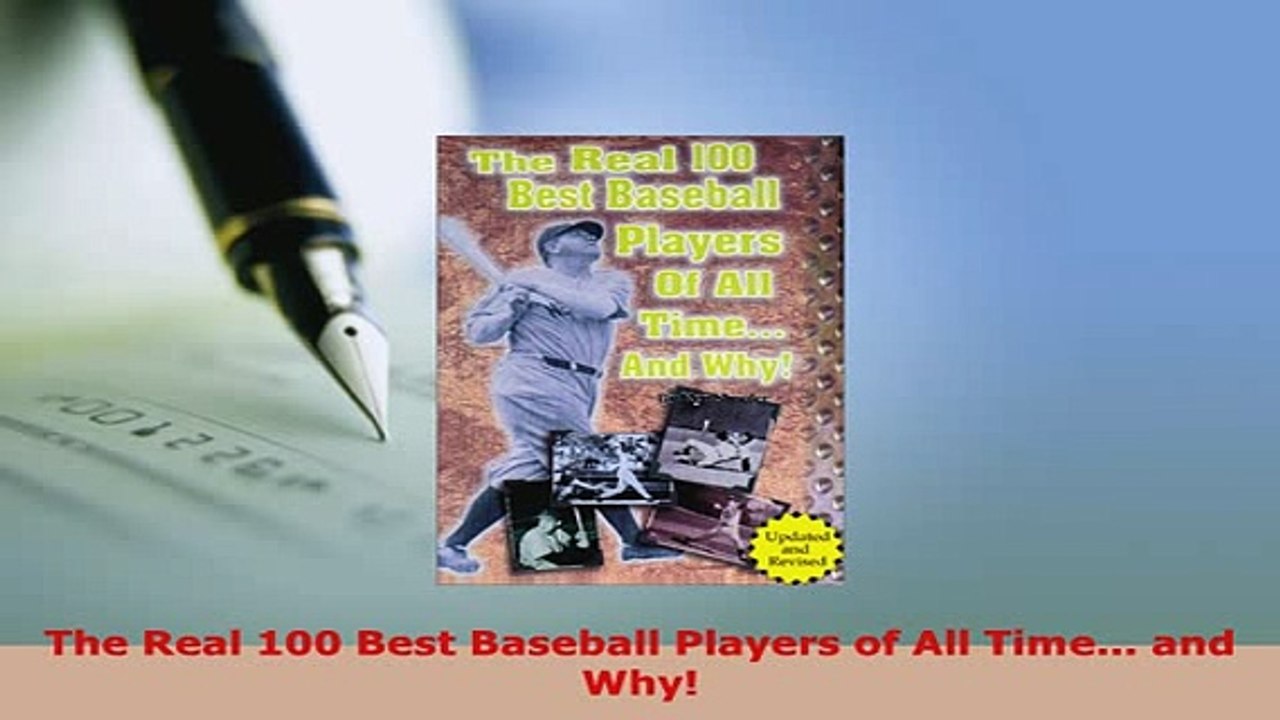 PDF  The Real 100 Best Baseball Players of All Time and Why Download Online