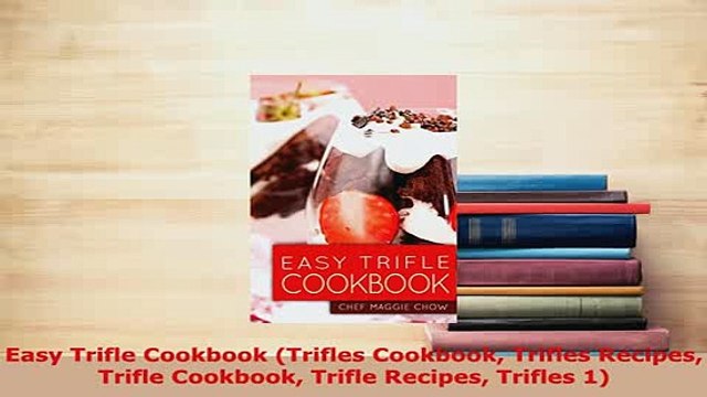 PDF Easy Trifle Cookbook Trifles Cookbook Trifles Recipes Trifle Cookbook Trifle Recipes Ebook