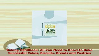 PDF  Baking Handbook All You Need to Know to Bake Successful Cakes Biscuits Breads and Read Online