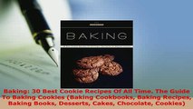 PDF  Baking 30 Best Cookie Recipes Of All Time The Guide To Baking Cookies Baking Cookbooks Ebook