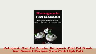 PDF  Ketogenic Diet Fat Bombs Ketogenic Diet Fat Bomb And Dessert Recipes Low Carb High Fat PDF Book Free
