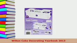 PDF  Wilton Cake Decorating Yearbook 2013 Read Online