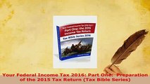 Download  Your Federal Income Tax 2016 Part One  Preparation of the 2015 Tax Return Tax Bible PDF Book Free