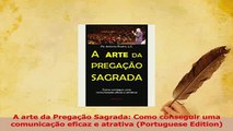PDF  A arte da Pregação Sagrada Como conseguir uma comunicação eficaz e atrativa Portuguese Download Full Ebook