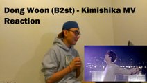 Dong Woon (B2st) - Kimishika MV Reaction