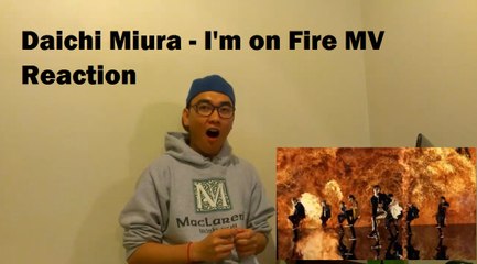 Daichi Miura - I'm on Fire MV Reaction