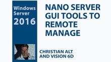 #4 Nano Server Windows 2016 ●  GUI Tools to Remote Manage  ●  8 min.