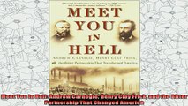 best book  Meet You in Hell Andrew Carnegie Henry Clay Frick and the Bitter Partnership That Changed