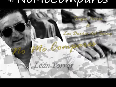 Sergio Torres Lloraras No me compares 2015
