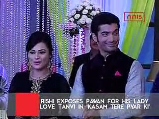 ‘KASAM TERE PYAR KI-9th May 2016-RISHI EXPOSES PAWAN FOR HIS LADY LOVE TANVI