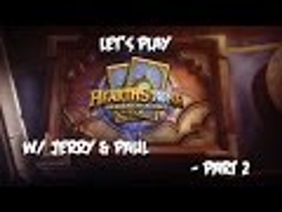 Let's Play Hearthstone w/ Jerry & Paul - Part 2 *he's killing me*