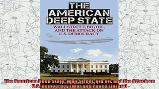 new book  The American Deep State Wall Street Big Oil and the Attack on US Democracy War and