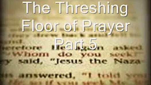 The Threshing Floor Of Prayer Part 5 Wmv Video Dailymotion