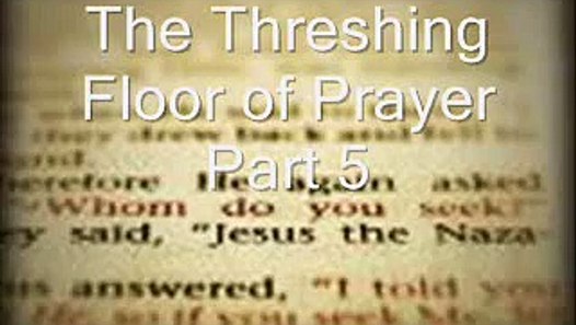 The Threshing Floor Of Prayer Part 5 Wmv Video Dailymotion