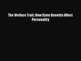 Download The Welfare Trait: How State Benefits Affect Personality PDF Free