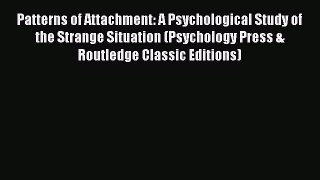 Read Patterns of Attachment: A Psychological Study of the Strange Situation (Psychology Press