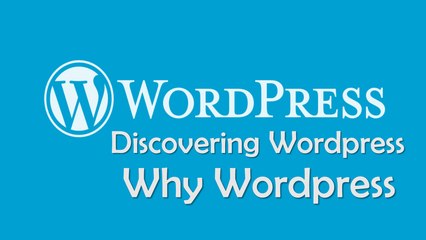 Discovering Wordpress - Why Wordpress - Part 1