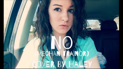No - Meghan Trainor (Cover by Haley)