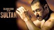 SULTAN 2015 First Look  | Salman Khan As Sultan Ali Khan, Anushka Sharma | Fan Review