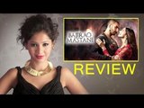 'Bajirao Mastani' Movie Review By Pankhurie Mulasi | Ranveer Singh, Deepika Padukone, Priyanka