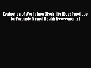 Read Evaluation of Workplace Disability (Best Practices for Forensic Mental Health Assessments)