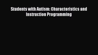 Download Students with Autism: Characteristics and Instruction Programming PDF Free