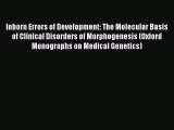 Read Inborn Errors of Development: The Molecular Basis of Clinical Disorders of Morphogenesis