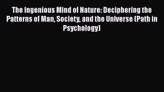 Read The Ingenious Mind of Nature: Deciphering the Patterns of Man Society and the Universe