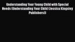 Read Understanding Your Young Child with Special Needs (Understanding Your Child (Jessica Kingsley