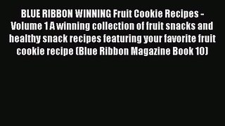 [Read Book] BLUE RIBBON WINNING Fruit Cookie Recipes - Volume 1 A winning collection of fruit