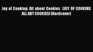 [Read Book] Joy of Cooking: All about Cookies   [JOY OF COOKING ALL ABT COOKIES] [Hardcover]
