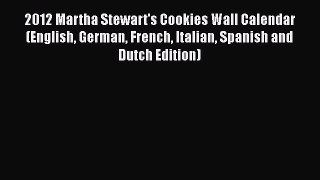 [Read Book] 2012 Martha Stewart's Cookies Wall Calendar (English German French Italian Spanish