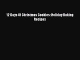 [Read Book] 12 Days Of Christmas Cookies: Holiday Baking Recipes  EBook