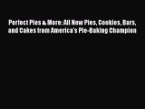 [Read Book] Perfect Pies & More: All New Pies Cookies Bars and Cakes from America's Pie-Baking