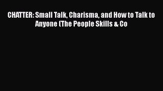 PDF CHATTER: Small Talk Charisma and How to Talk to Anyone (The People Skills & Co Free Books