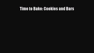 [Read Book] Time to Bake: Cookies and Bars  EBook