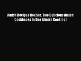 [Read Book] Amish Recipes Box Set: Two Delicious Amish Cookbooks In One (Amish Cooking)  Read