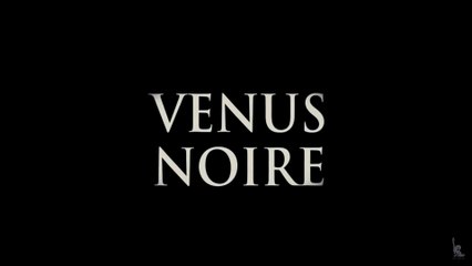 VENUS NOIRE (2010) Bande Annonce VF - HQ