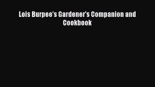 [Read Book] Lois Burpee's Gardener's Companion and Cookbook  EBook