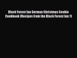 [Read Book] Black Forest Inn German Christmas Cookie Cookbook (Recipes from the Black Forest