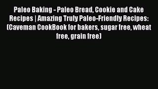 [Read Book] Paleo Baking - Paleo Bread Cookie and Cake Recipes | Amazing Truly Paleo-Friendly