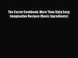 [Read Book] The Carrot Cookbook: More Than Sixty Easy Imaginative Recipes (Basic Ingredients)