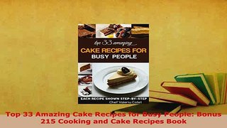 Download  Top 33 Amazing Cake Recipes for Busy People Bonus 215 Cooking and Cake Recipes Book Ebook