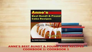 PDF  ANNES BEST BUNDT  POUND CAKE RECIPES COOKBOOK 1 COOKBOOK 1 Free Books